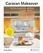 Caravan Makeover: Alte Wohnwagen in neuem Glanz, Menz, Sarah, Prestel Verlag, EAN/ISBN-13: 9783791387697