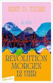 Revolution morgen 12 Uhr, Tizabi, Minu D, blumenbar Verlag, EAN/ISBN-13: 9783351050801