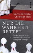 Nur die Wahrheit rettet, Reisinger, Doris/Röhl, Christoph, Piper Verlag, EAN/ISBN-13: 9783492070690