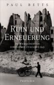 Ruin und Erneuerung, Betts, Paul (Prof. Dr. ), Propyläen Verlag, EAN/ISBN-13: 9783549100387