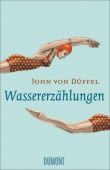 Wassererzählungen, Düffel, John von, DuMont Buchverlag GmbH & Co. KG, EAN/ISBN-13: 9783832197445