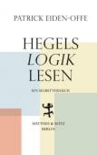 Hegels >Logik< lesen, Eiden-Offe, Patrick, MSB Matthes & Seitz Berlin, EAN/ISBN-13: 9783751803021