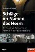 Schläge im Namen des Herrn, Wensierski, Peter, DVA Deutsche Verlags-Anstalt GmbH, EAN/ISBN-13: 9783421047564