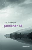 Speicher 13, McGregor, Jon, Liebeskind Verlagsbuchhandlung, EAN/ISBN-13: 9783954380848