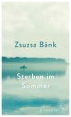 Sterben im Sommer, Bánk, Zsuzsa, Fischer, S. Verlag GmbH, EAN/ISBN-13: 9783103970319
