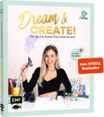 Dream & Create mit Cali Kessy, Cali Kessy, Edition Michael Fischer GmbH, EAN/ISBN-13: 9783745906981