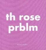 Th Rose Prblm, Horn, Roni, Steidl Verlag, EAN/ISBN-13: 9783958292710