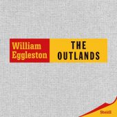 The Outlands, Eggleston, William, Steidl Verlag, EAN/ISBN-13: 9783958292659