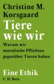 Tiere wie wir, Korsgaard, Christine M, Verlag C. H. BECK oHG, EAN/ISBN-13: 9783406765452