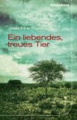 Ein liebendes, treues Tier, Rowe, Josephine, Liebeskind Verlagsbuchhandlung, EAN/ISBN-13: 9783954380985