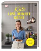 Käts Last Minute Küche, Dimitriadis, Katerina, Dorling Kindersley Verlag GmbH, EAN/ISBN-13: 9783831035076