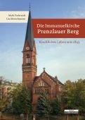 Die Immanuelkirche Prenzlauer Berg, Pockrandt, Mark/Motschmann, Uta, be.bra Verlag GmbH, EAN/ISBN-13: 9783954102112