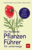 Der illustrierte BLV Pflanzenführer für unterwegs, Schauer, Thomas/Caspari, Claus/Caspari, Stefan, EAN/ISBN-13: 9783835418271