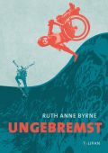 Ungebremst, Byrne, Ruth Anne, Tulipan Verlag GmbH, EAN/ISBN-13: 9783864295416