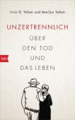 Unzertrennlich, Yalom, Irvin D/Yalom, Marilyn, btb Verlag, EAN/ISBN-13: 9783442759217