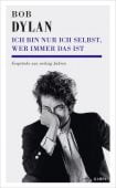 Ich bin nur ich selbst, wer immer das ist, Dylan, Bob, Kampa Verlag AG, EAN/ISBN-13: 9783311140276