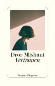 Vertrauen, Mishani, Dror, Diogenes Verlag AG, EAN/ISBN-13: 9783257071771