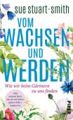 Vom Wachsen und Werden, Stuart-Smith, Sue, Piper Verlag, EAN/ISBN-13: 9783492070775