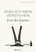 Endlich Wein verstehen, Meyer, Madelyne, AT Verlag AZ Fachverlage AG, EAN/ISBN-13: 9783039020232