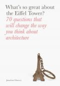 What's So Great About the Eiffel Tower?, Glancey, Jonathan, Laurence King Verlag GmbH, EAN/ISBN-13: 9781780679198