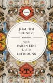 Wir waren eine gute Erfindung, Schnerf, Joachim, Verlag Antje Kunstmann GmbH, EAN/ISBN-13: 9783956143151