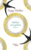Wohin wir gehen, Mädler, Peggy, Galiani Berlin, EAN/ISBN-13: 9783869711867
