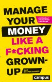 Manage Your Money like a F*cking Grown-up, Beckbessinger, Sam, Campus Verlag, EAN/ISBN-13: 9783593510903