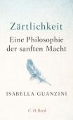 Zärtlichkeit, Guanzini, Isabella, Verlag C. H. BECK oHG, EAN/ISBN-13: 9783406731228