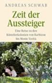 Zeit der Aussteiger, Schwab, Andreas, Verlag C. H. BECK oHG, EAN/ISBN-13: 9783406775246